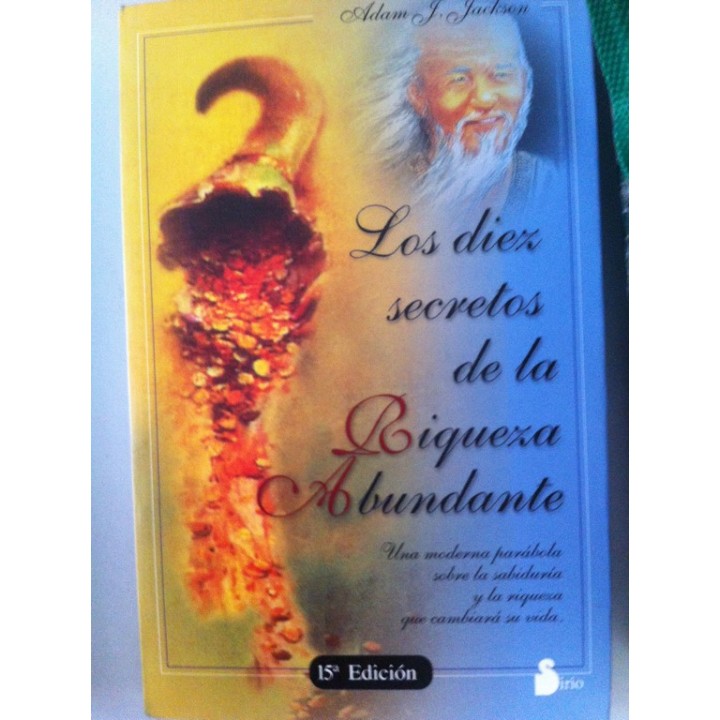 LOS DIEZ SECRETOS DE LA RIQUEZA ABUNDANTE. Una moderna parábola sobre la sabiduría y la riqueza que cambiará su vida